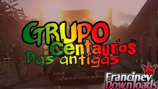 🎵🎵GRUPO CENTAUROS DAS ANTIGAS🎵🎵