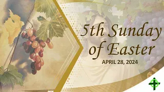 April 28, 2024  Fifth Sunday of Easter with Fr. Dave Concepcion