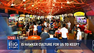 S'pore's hawker culture recognised by Unesco – what we can do to preserve it | THE BIG STORY