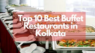 Top 10 Best Buffet Restaurants in Kolkata - 2022 | কলকাতা এর ১০টি জনপ্রিয় বুফে রেস্টুরেন্ট  | 2022