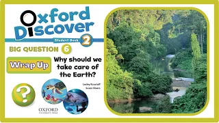 Oxford Discover 2 | Big Question 6 | Why should we take care of the Earth? | Wrap Up