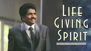 LIFE GIVING SPIRIT | Prophet Ezekiah Francis
