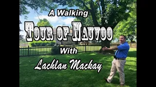 Walking Tour of Nauvoo Historic Village with Lachlan Mckay