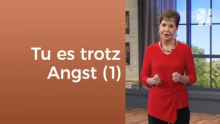 Angst: Wie du trotzdem handlungsfähig bist | Teil 1 – Joyce Meyer – Persönlichkeit stärken