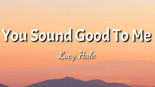 Lucy Hale - You Sound Good To Me (Lyrics) official video