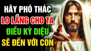 🔴 HÃY PHÓ THÁC LO LẮNG CHO TA ĐIỀU KỲ DIỆU SẼ ĐẾN | Lời Chúa Hôm Nay | Cùng Nghe Lời Chúa Mỗi Ngày