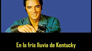 ELVIS PRESLEY - Kentucky rain ( con subtitulos en español ) BEST SOUND