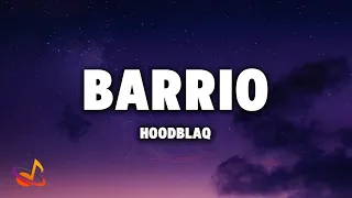 HOODBLAQ - BARRIO [Lyrics]