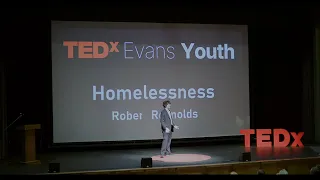 Homelessness | Robert Reynolds | TEDxYouth@Evans