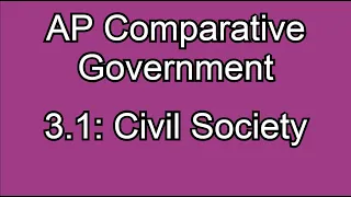 3.1: Civil Society: The Good, Bad, and Ugly! AP Comparative Government & Politics