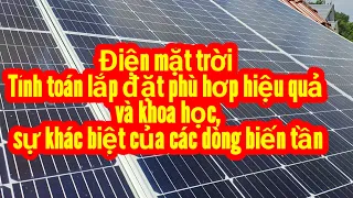 Điện mặt trời Tính toán lắp đặt phù hơp hiệu quả và khoa học,sự khác biệt của các dòng biến tần