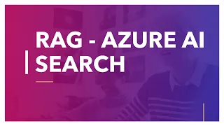 RAG with Azure AI Search and Azure Open AI in 9 minutes