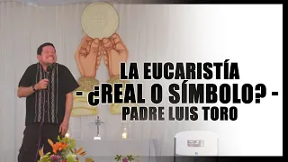 LA EUCARISTÍA - REAL O SÍMBOLO - PADRE LUIS TORO EN VIVO DESDE BELICE