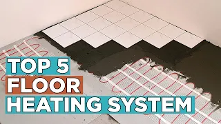 Top 5 Best Floor Heating Systems 2022