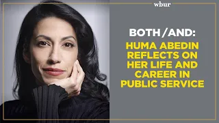 Both/And: Huma Abedin Reflects On Her Life And Career In Public Service As Aide To Hillary Clinton