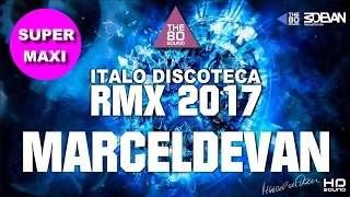 MarcelDeVan - DISCOTECA RMX 2017 ( ITALO DANCE ART - SUPER MAXI )