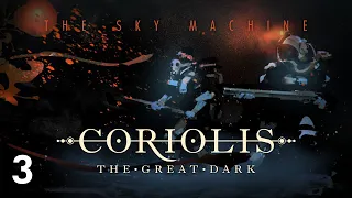 Coriolis: The Great Dark | EP 3 | The Sky Machine (Actual Play)