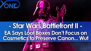 EA Says Battlefront 2 Loot Boxes Don't Focus on Cosmetics to Preserve Canon... Wut