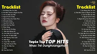 Dunghoangpham 2024 - Nhạc Trẻ Ballad Hay Nhất - Tuyển Tập Nhạc Trẻ Dunghoangpham Hot Nhất Hiện Nay