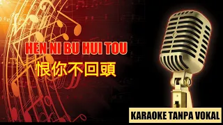 恨你不回頭 HEN NI BU HUI TOU - no vokal