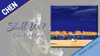 CHEN (첸) - Shall We? [Color Coded Lyrics (HAN/ROM/ENG)]