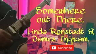 SOMEWHERE OUT THERE (LINDA RONSTADT & JAMES INGRAM) - GUITAR SOLO