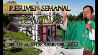 Resumen de Homilías del 4 al 10 de Abril del 2022 - Padre Arturo Cornejo