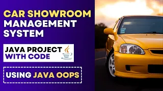 Java OOPs Project - CAR SHOWROOM MANAGEMENT SYSTEM Project in Java using Java OOPs