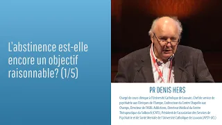 Addictions : l’abstinence est-elle encore un objectif raisonnable ? (1/5) - Pr Denis HERS