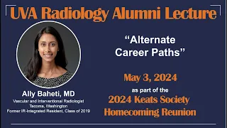 UVA Radiology Alumni Lecture - "Alternate Career Paths" with Dr. Ally Baheti