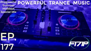 F171P - Powerful Trance Music 177 #ProgressiveSummerHolidays #SpecialMix 30-06-2022