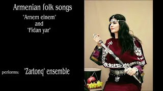 "Zartonq" ensemble - "Arnem elnem" and "Fidan yar" (Armenian folk songs)