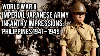 WWII Imperial Japanese Army Infantry Impressions: Philippines 1941 - 1945