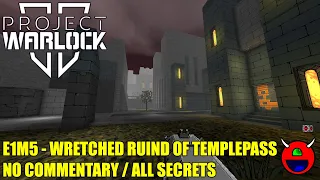 Project Warlock II (Early Access) - E1M5 Wretched Ruins of Templepass - All Secrets No Commentary