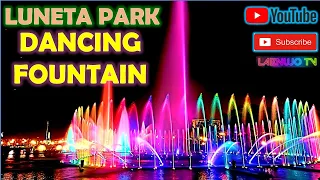 Luneta Park Dancing Fountain |  2022 |  Manila Philippines