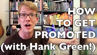 6 Surprising Tips for Getting a Job Promotion (ft. Hank Green)!