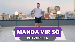 Manda Vir Só - Putzgrilla - Dance Workout - Zumba - Legs & Abs Warm up