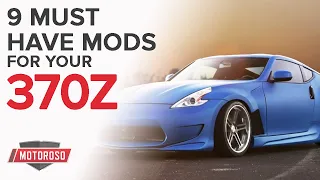9 Must Have Mods for the Nissan 370Z