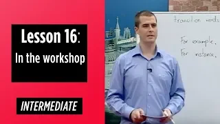 Intermediate Levels - Lesson 16: In the workshop
