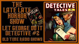 LET GEORGE DO IT DETECTIVE PULP OLD TIME RADIO SHOWS #2