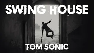 Tom Sonic - Swing House