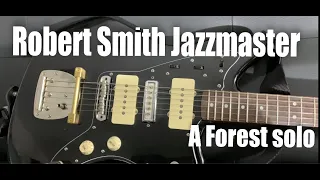 The CURE - Robert Smith Jazzmaster - A Forest (guitar solo)