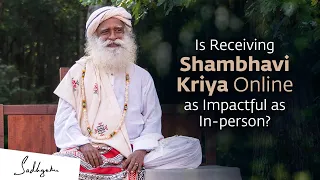 Is Receiving Shambhavi Kriya Online As Impactful As In-Person?