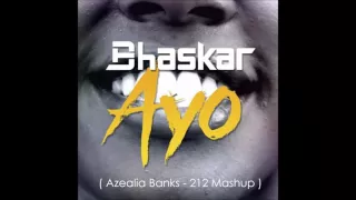 Bhaskar - Ayo (Azealia Banks // 212 Mashup)