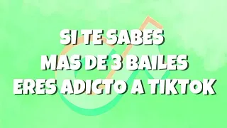 SI TE SABES MAS DE 3 BAILES ERES ADICTO A TIKTOK