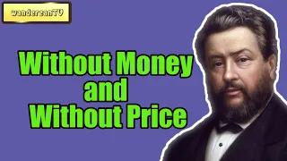 Without Money and Without Price || Charles Spurgeon