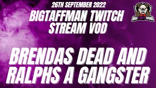 Brendas Dead and Ralphs a Gangster - GTA V Quiet City RP - BigTaffMan Stream VOD 26-9-22