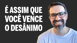 3 passos pra vencer o desânimo