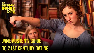 Jane Austen's Guide To 21st Century Dating | The History Bombs Show