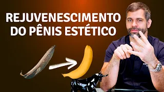 Rejuvenescimento do pênis estético | Dr. Marco Túlio Cavalcanti